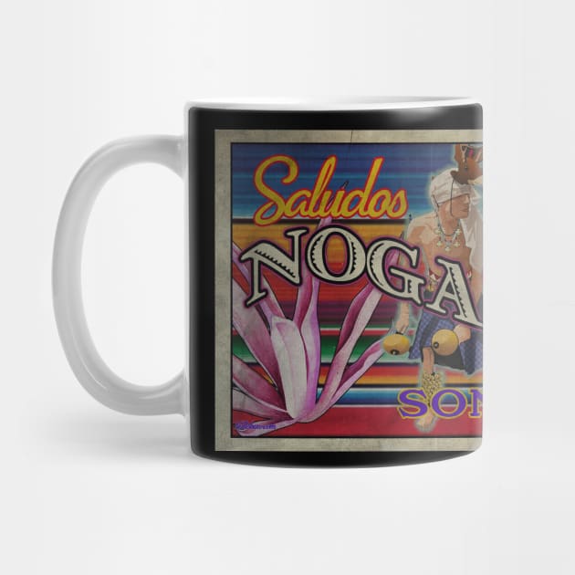 Saludos Nogales Sonora by Nuttshaw Studios